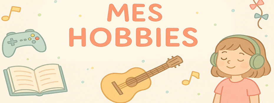Blog post - Mes hobbies